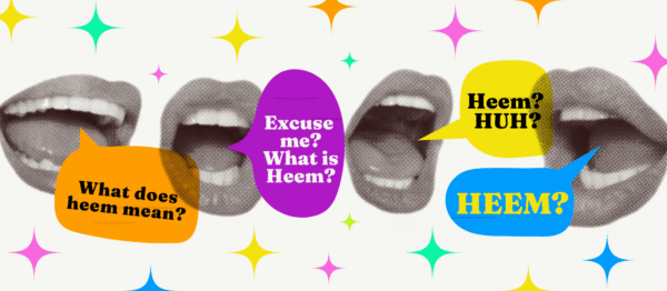 Mouth with a sparkly background and speach bubbles asking what "heem" means.